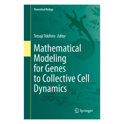 "Mathematical Modeling for Genes to Collective Cell Dynamics" - "" ("Tokihiro Tetsuji")(Pevná va