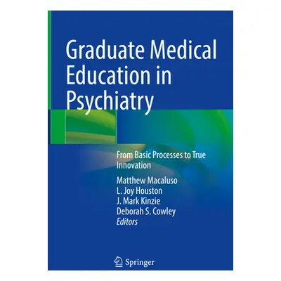 "Graduate Medical Education in Psychiatry: From Basic Processes to True Innovation" - "" ("Macal