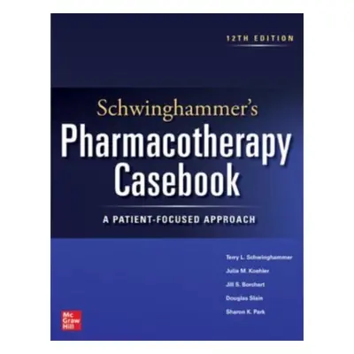 "Schwinghammer's Pharmacotherapy Casebook: A Patient-Focused Approach, Twelfth Edition" - "" ("S