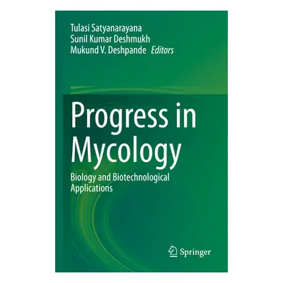 "Progress in Mycology: Biology and Biotechnological Applications" - "" ("Satyanarayana Tulasi")(