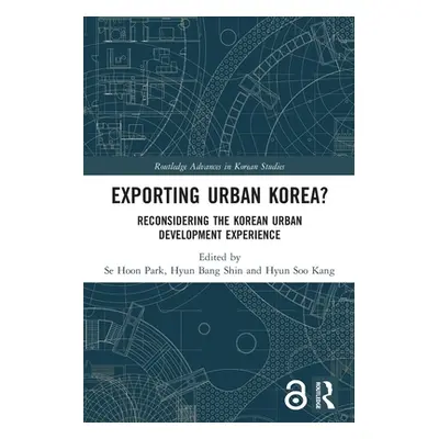 "Exporting Urban Korea?: Reconsidering the Korean Urban Development Experience" - "" ("Park Se H