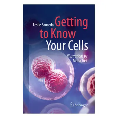 "Getting to Know Your Cells" - "" ("Saucedo Leslie")(Paperback)