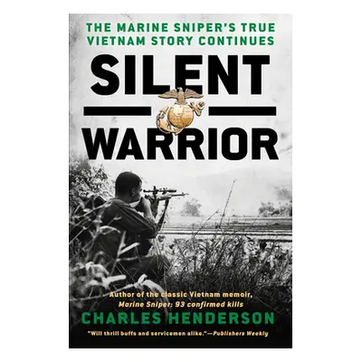 "Silent Warrior: The Marine Sniper's Vietnam Story Continues" - "" ("Henderson Charles")(Paperba