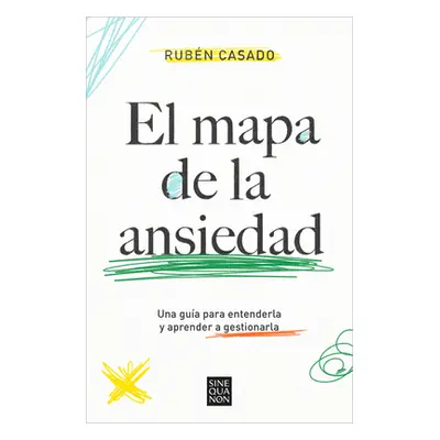 "El Mapa de la Ansiedad: Una Gua Para Entenderla Y Aprender a Gestionarla / An Exhaustive Guide 