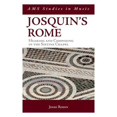 "Josquin's Rome: Hearing and Composing in the Sistine Chapel" - "" ("Rodin Jesse")(Paperback)