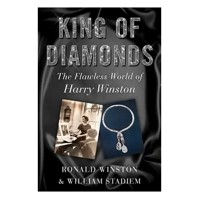 "King of Diamonds: Harry Winston, the Definitive Biography of an American Icon" - "" ("Winston R