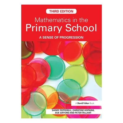 "Mathematics in the Primary School: A Sense of Progression" - "" ("Pepperell Sandy")(Paperback)