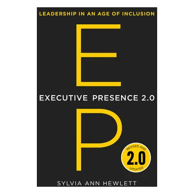 "Executive Presence 2.0: Leadership in an Age of Inclusion" - "" ("Hewlett Sylvia Ann")(Pevná va