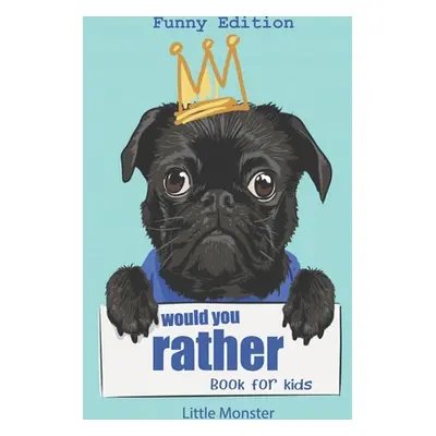 "Would you rather?: Would you rather game book: FUNNY Edition - A Fun Family Activity Book for B