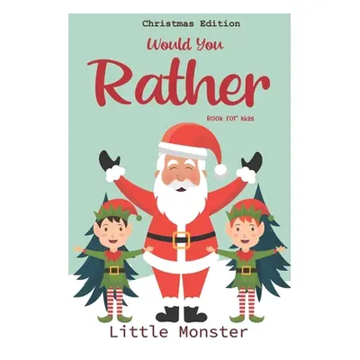 "Would you rather book for kids: Christmas Edition: A Fun Family Activity Book for Boys and Girl