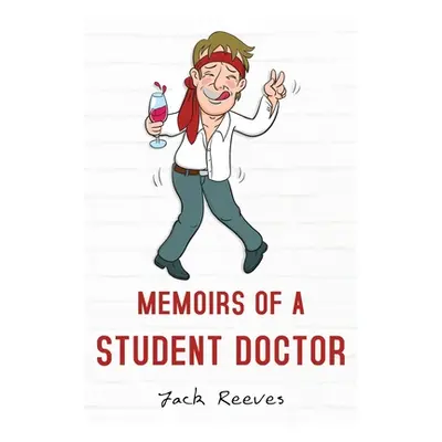 "Memoirs of a Student Doctor" - "" ("Reeves Jack")(Paperback)