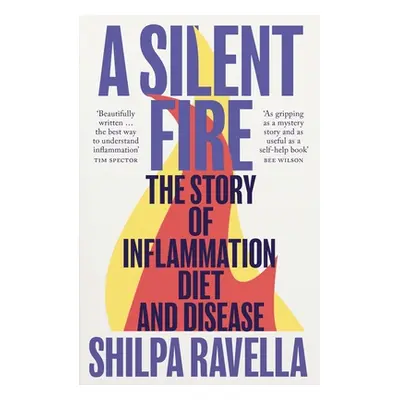 "Silent Fire" - "The Story of Inflammation, Diet and Disease" ("Ravella Shilpa")(Paperback / sof