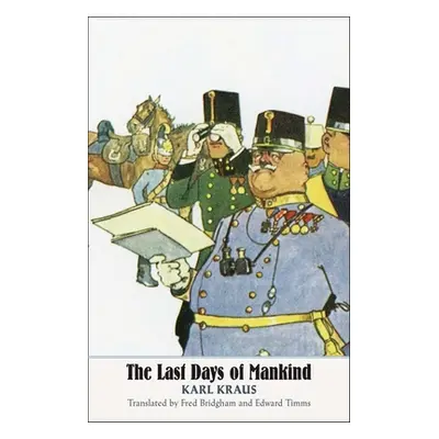 "The Last Days of Mankind: The Complete Text" - "" ("Kraus Karl")(Paperback)