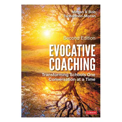 "Evocative Coaching: Transforming Schools One Conversation at a Time" - "" ("Tschannen-Moran Meg