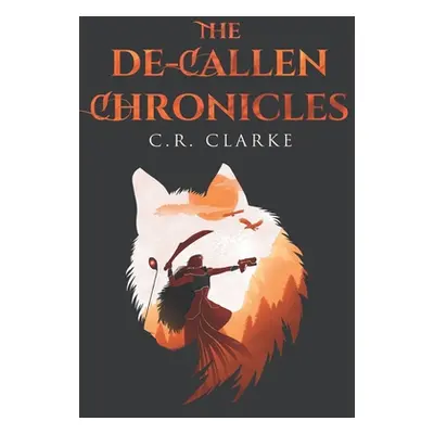 "The De-Callen Chronicles" - "" ("Clarke C. R.")(Paperback)