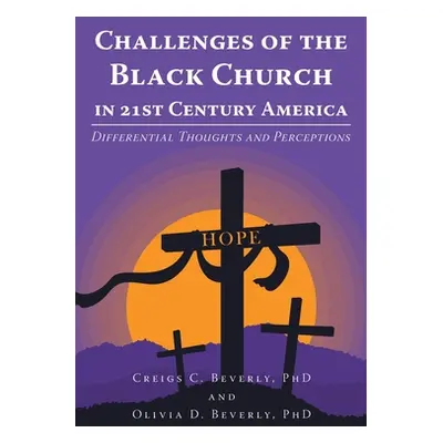 "Challenges of the Black Church in 21st Century America: Differential Thoughts and Perceptions" 