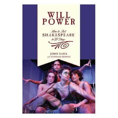 "Will Power: How to Act Shakespeare in 21 Days" - "" ("Basil John")(Paperback)