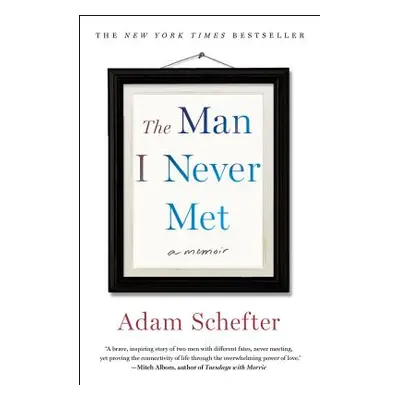 "The Man I Never Met: A Memoir" - "" ("Schefter Adam")(Paperback)