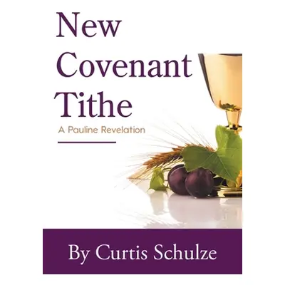 "New Covenant Tithe" - "" ("Schulze Curtis")(Paperback)