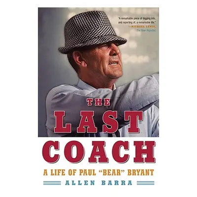 "The Last Coach: A Life of Paul Bear Bryant" - "" ("Barra Allen")(Paperback)