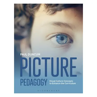 "Picture Pedagogy: Visual Culture Concepts to Enhance the Curriculum" - "" ("Duncum Paul")(Paper