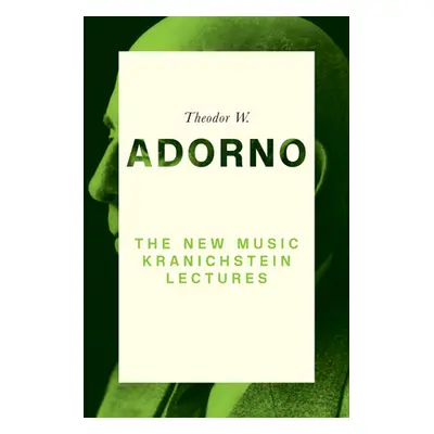 "The New Music: Kranichstein Lectures" - "" ("Adorno Theodor W.")(Pevná vazba)