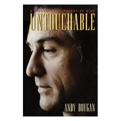 "Untouchable: A Biography of Robert De Niro" - "" ("Dougan Andy")(Paperback)