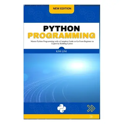 "Python Programming: Master Python Programming with a Complete Guide to Go From Beginner to Expe