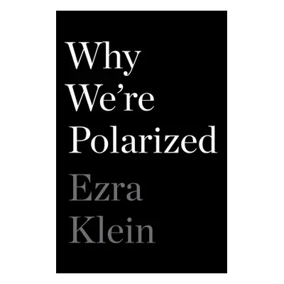 "Why We're Polarized" - "" ("Klein Ezra")(Pevná vazba)