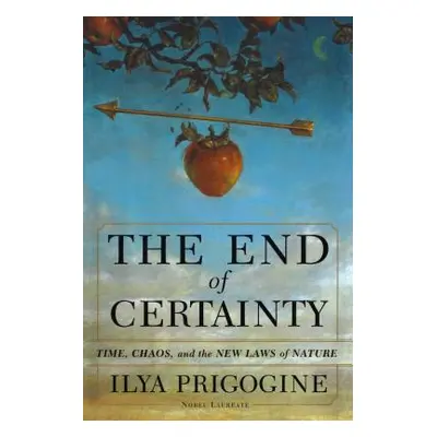 "The End of Certainty" - "" ("Prigogine Ilya")(Pevná vazba)