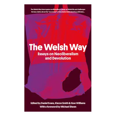 "The Welsh Way: Essays on Neoliberalism and Devolution" - "" ("Evans Daniel")(Paperback)