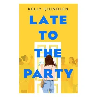 "Late to the Party" - "" ("Quindlen Kelly")(Paperback)