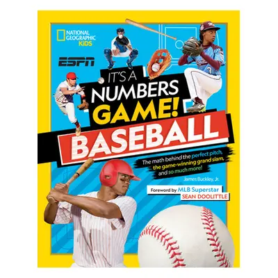 "It's a Numbers Game! Baseball: The Math Behind the Perfect Pitch, the Game-Winning Grand Slam, 