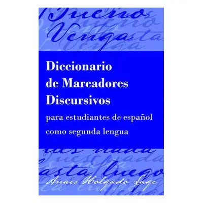 "Diccionario de Marcadores Discursivos Para Estudiantes de Espaol Como Segunda Lengua" - "" ("Ho