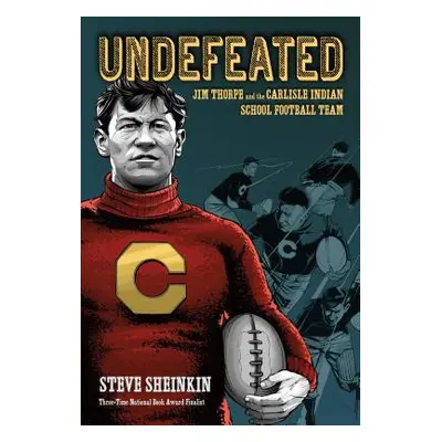 "Undefeated: Jim Thorpe and the Carlisle Indian School Football Team" - "" ("Sheinkin Steve")(Pa