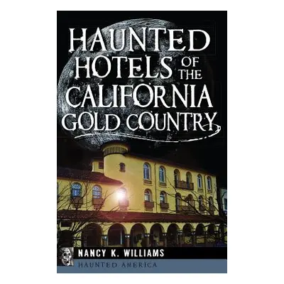 "Haunted Hotels of the California Gold Country" - "" ("Williams Nancy K.")(Paperback)