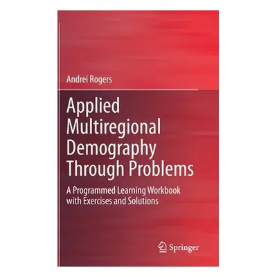 "Applied Multiregional Demography Through Problems: A Programmed Learning Workbook with Exercise