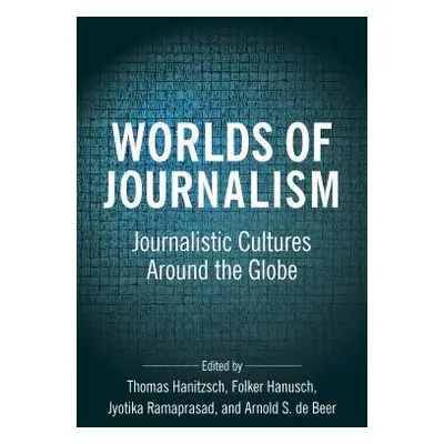 "Worlds of Journalism: Journalistic Cultures Around the Globe" - "" ("Hanitzsch Thomas")(Paperba