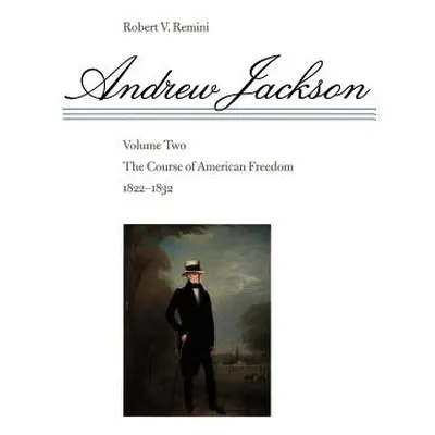 "The Course of American Freedom, 1822-1832" - "" ("Remini Robert V.")(Paperback)