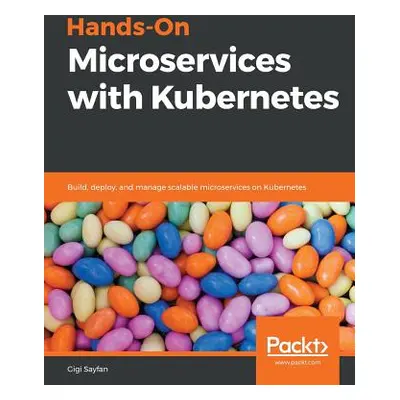 "Hands-On Microservices with Kubernetes" - "" ("Sayfan Gigi")(Paperback)