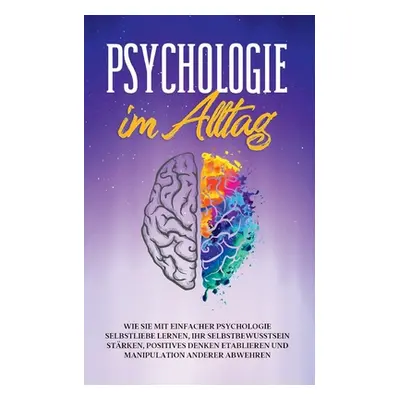 "Psychologie im Alltag: Wie Sie mit einfacher Psychologie Selbstliebe lernen, Ihr Selbstbewussts