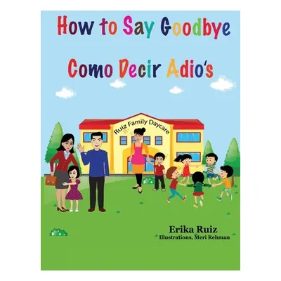 "How to Say Goodbye" - "" ("Ruiz Erika")(Paperback)