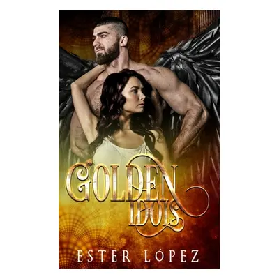 "Golden Idols: Book Three in the Angel Chronicles Series" - "" ("Lopez Ester")(Paperback)