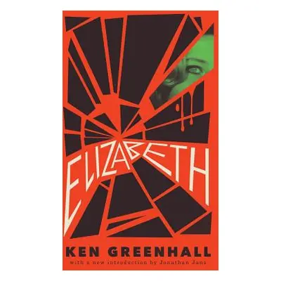 "Elizabeth: A Novel of the Unnatural" - "" ("Greenhall Ken")(Paperback)