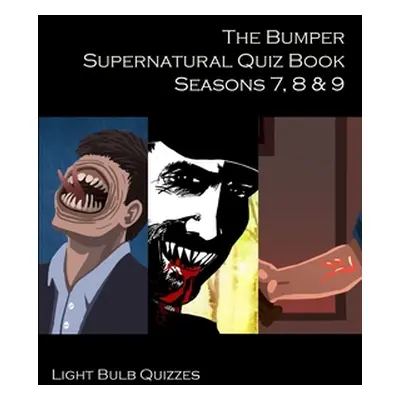 "The Bumper Supernatural Quiz Book Seasons 7, 8 & 9" - "" ("Quizzes Light Bulb")(Paperback)