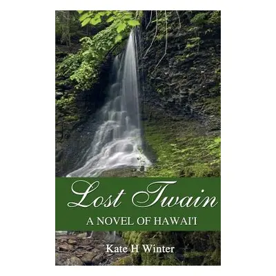 "Lost Twain: A Novel of Hawai'i" - "" ("Winter Kate H.")(Paperback)