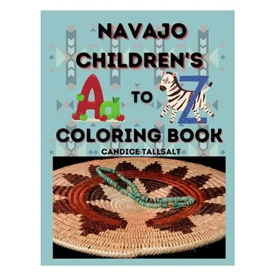 "Navajo Children's A to Z Coloring Book" - "" ("Tallsalt Candice")(Paperback)