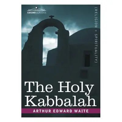 "The Holy Kabbalah" - "" ("Waite Arthur Edward")(Paperback)