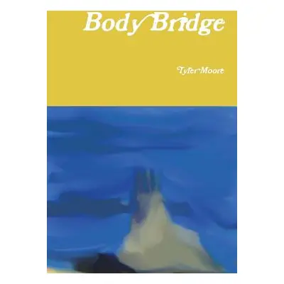 "Body Bridge" - "" ("Moore Tyler")(Paperback)