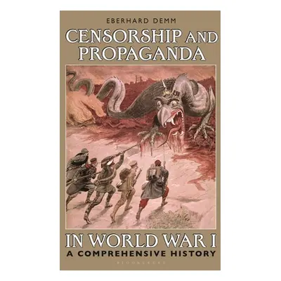 "Censorship and Propaganda in World War I: A Comprehensive History" - "" ("Demm Eberhard")(Paper